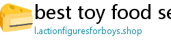 best toy food sets for girls